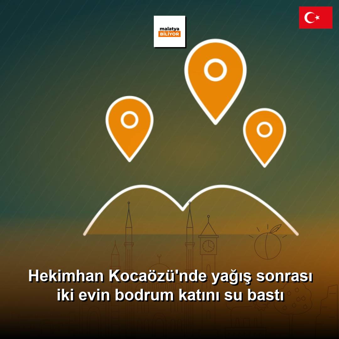 Hekimhan Kocaözü'nde yağış sonrası iki evin bodrum katını su bastı