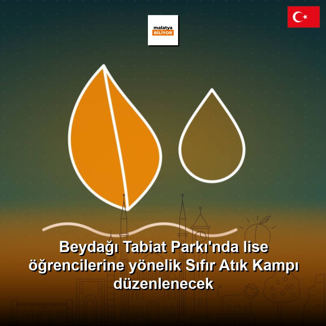 Beydağı Tabiat Parkı'nda lise öğrencilerine yönelik Sıfır Atık Kampı düzenlenecek