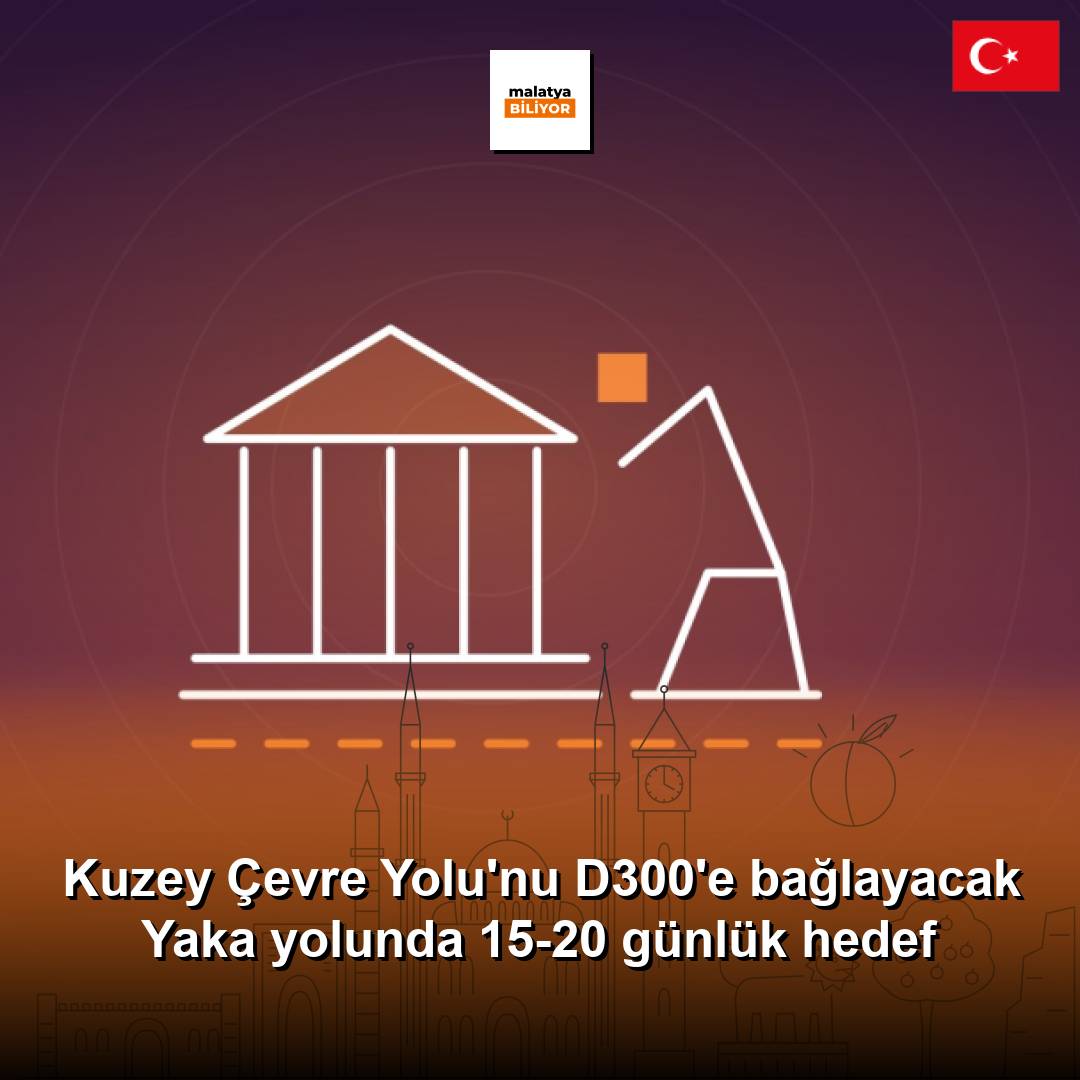 Kuzey Çevre Yolu'nu D300'e bağlayacak Yaka yolunda 15-20 günlük hedef