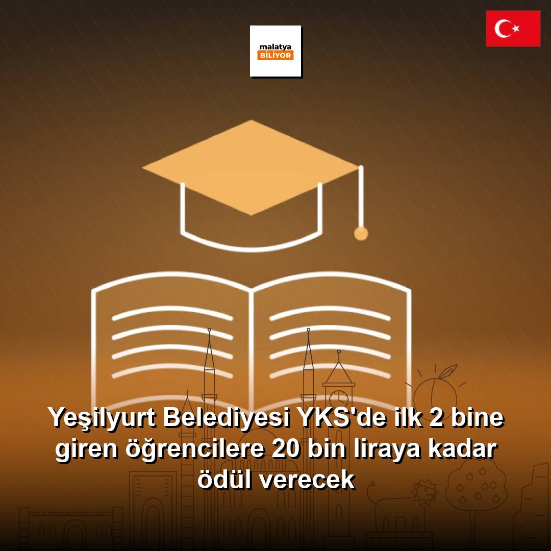 Yeşilyurt Belediyesi YKS'de ilk 2 bine giren öğrencilere 20 bin liraya kadar ödül verecek