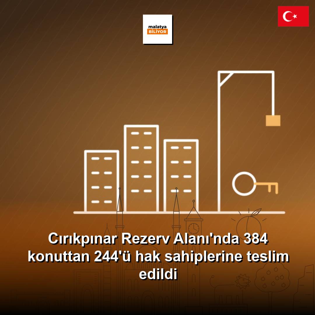 Cırıkpınar Rezerv Alanı'nda 384 konuttan 244'ü hak sahiplerine teslim edildi