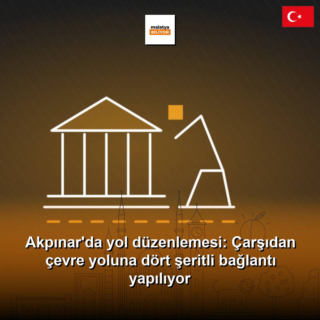 Akpınar'da yol düzenlemesi: Çarşıdan çevre yoluna dört şeritli bağlantı yapılıyor