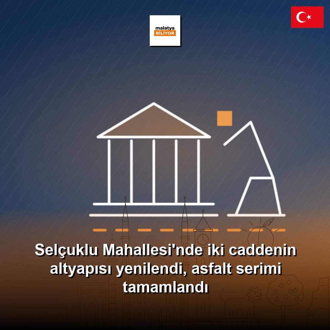 Selçuklu Mahallesi'nde iki caddenin altyapısı yenilendi, asfalt serimi tamamlandı