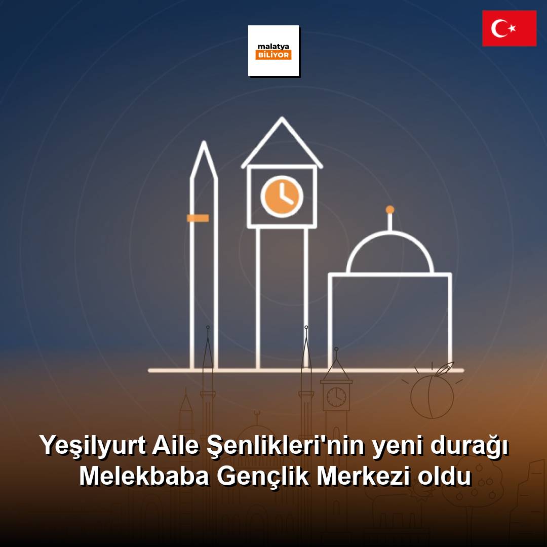 Yeşilyurt Aile Şenlikleri'nin yeni durağı Melekbaba Gençlik Merkezi oldu