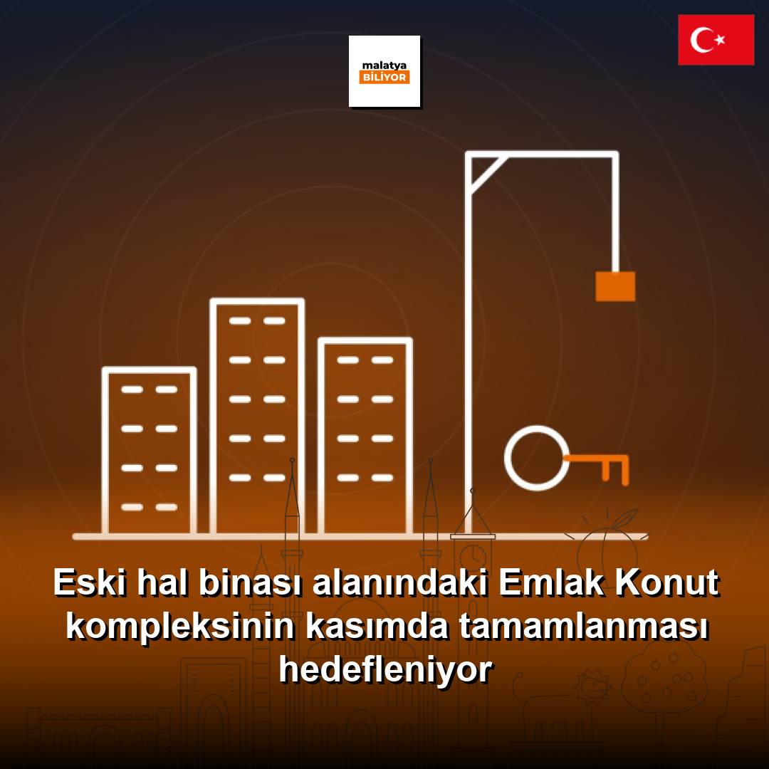 Eski hal binası alanındaki Emlak Konut kompleksinin kasımda tamamlanması hedefleniyor