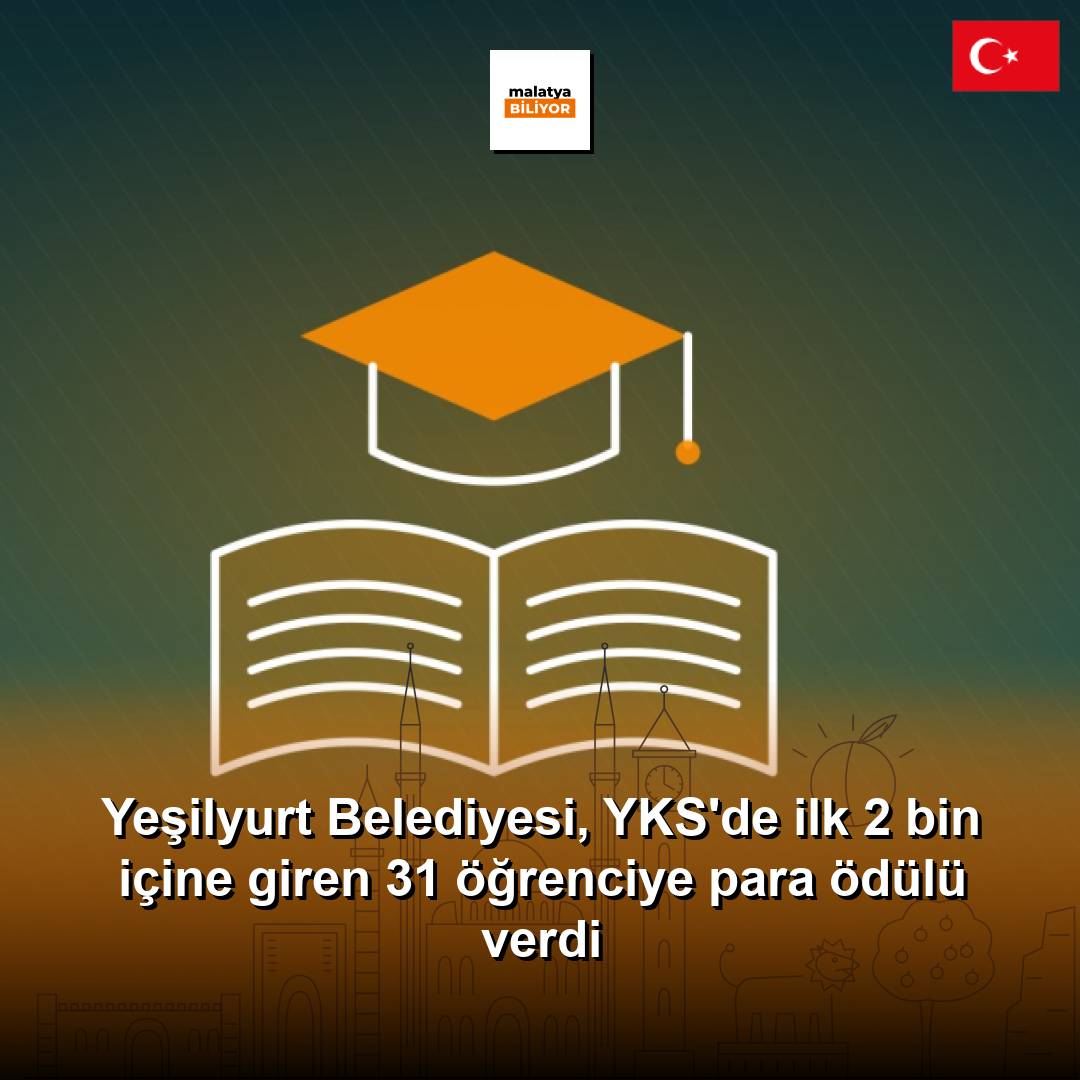 Yeşilyurt Belediyesi, YKS'de ilk 2 bin içine giren 31 öğrenciye para ödülü verdi