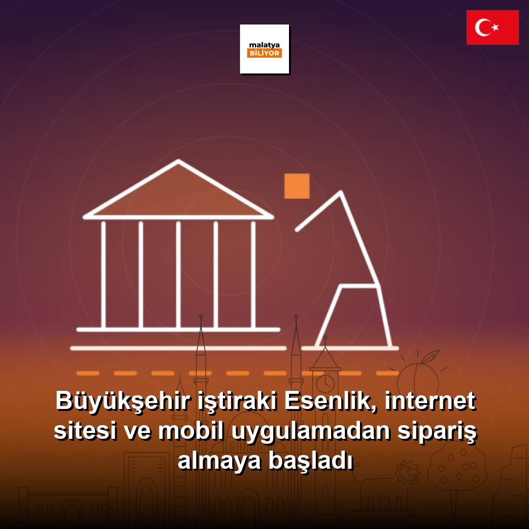 Büyükşehir iştiraki Esenlik, internet sitesi ve mobil uygulamadan sipariş almaya başladı